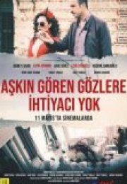 Aşkın Gören Gözlere İhtiyacı Yok